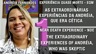 EQM – As extraordinárias experiências da Andréia | NDE – The extraordinary experiences of Andréia