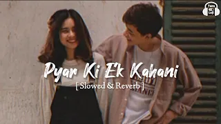 Pyar ki ek kahani ( Slowed & Reverb ) Sonu nigam | Aao sunau pyar ki ek kahani Lofi version