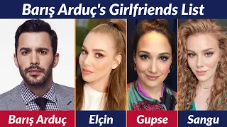 Girlfriends List of Barış Arduç / Dating History / Allegations / Rumored / Relationship