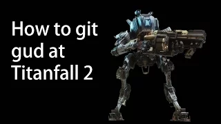 How to git gud at Titanfall 2