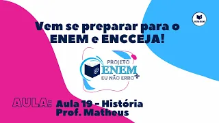 Projeto ENEM - Aula 19 - História - Professor Matheus