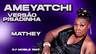 Ameyatchi - Mathey | PISADINHA INTERNACIONAL (Dj Mobile RmX) viral tik tok