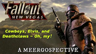 Fallout: New Vegas - BELIEVE THE HYPE! | A Meergospective