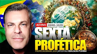 🟡 SEXTA PROFÉTICA | APÓSTOLO EDILSON POMINI 10.05.2024