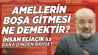 Amellerin Boşa Gitmesi Ne Demektir? | İhsan Eliaçık | Bana Dinden Bahset