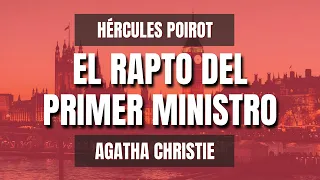 El Rapto Del Primer Ministro POIROT Agatha Christie Audiolibro en Español