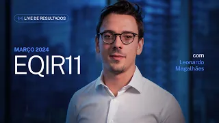 EQIR11: Live de Resultados Março/24 com Leonardo Magalhães