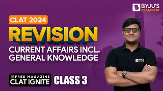 CLAT 2024 Ignite (Revision Class 3) | CLAT GK & CA Class | Download the Free CLAT 2024 Magazine