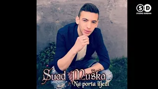 Suad Muška (NOVO 2019) Na porta iljezi