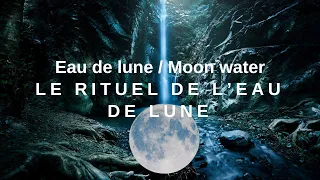 Le rituel de l'eau de lune/ Comment faire l' eau de lune / Moon water