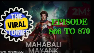 Mahabali Mayank I Episode 866 to 870 I The Viral Stories 2.0