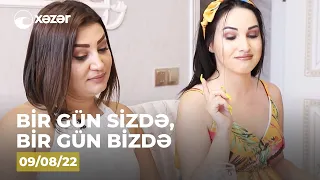 Bir Gün Sizdə, Bir Gün Bizdə - (Şəfəq Həsənzadənin Evi)  09.08.2022