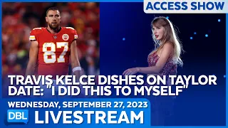 Travis Kelce Speaks out on His Relationship With Taylor Swift  - DBL | Sept 27, 2023