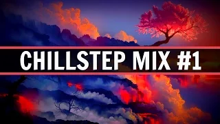 Breathtaking Chillstep Mix #1 [1 HOUR] - Top Chillstep Songs