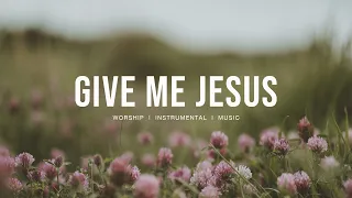 Give Me Jesus - Upperroom | Instrumental worship | Prayer Music | Piano + Pad