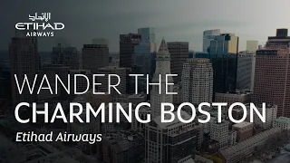 Wander the charming Boston | Etihad Airways