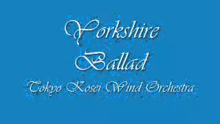 Yorkshire Ballad.Tokyo Kosei Wind Orchestra.