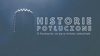 Historie potłuczone [#16] O Faustynie, co się w miłości zakochała