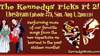 The Kennedys' Picks, Pt 2! Sunday, August 1, 2021 2pm EDT