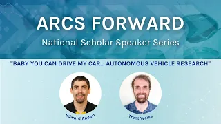 ARCS Forward: Baby You Can Drive My Car... Autonomous Vehicle Research