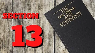 Doctrine and Covenants ~ section 13