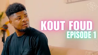 KOUT FOUD - Episode 1