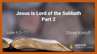Jesus is Lord of the Sabbath, Part 2 - Steve Kreloff