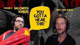 Halloween Horrors - You Gotta Hear This! Ep. 8 feat. Troy Baker