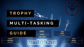 Star Wars Battlefront 2: How to Obtain the Multi-Tasking Trophy/Achievement