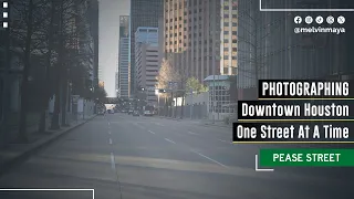 Photographing Downtown Houston One Street At A Time: Pease St (Photography POV) | V885