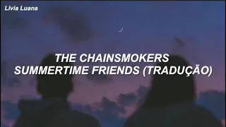The Chainsmokers - Summertime Friends (Tradução/Legendado)