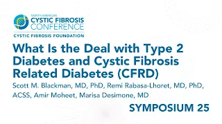 NACFC 2022 | S25: What Is the Deal with Type 2 Diabetes and Cystic Fibrosis Related Diabetes (CFRD)