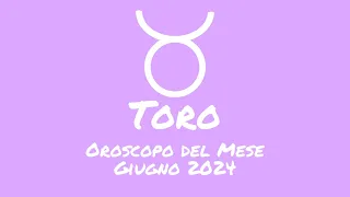 Oroscopo Toro Giugno 2024