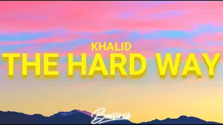 Khalid & Pnau  - The Hard Way (Lyrics)