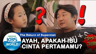 Ayah, Apakah Ibu Cinta Pertamamu?|The Return of Superman|SUB INDO|201004 Siaran KBS WORLD TV|