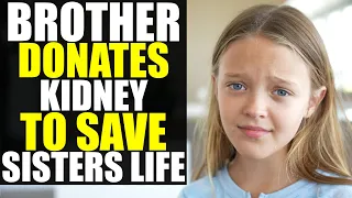 Brother DONATES KIDNEY to SAVE SISTERS LIFE!!!! (You Won’t Believe How This Ends)