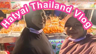 Hatyai Thailand Vlog | Jalan Jalan Hatyai | Trip ke Hatyai Thailand