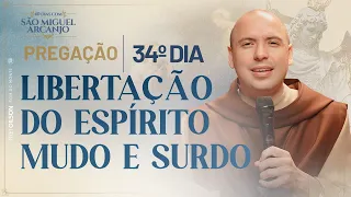 Libertação do Espirito mudo e surdo | 40 Dias com São Miguel 2023 | Pregação | 34º Dia