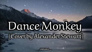 Dance Monkey - Tones And I | Cover by Alexander Stewart Lyrics MV