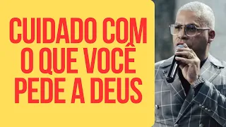 Pr Junior Trovão -  CUIDADO COM O QUE PEDE A DEUS - Mensagem Completa