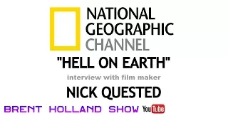 National Geographic Documentary Films "Hell on Earth" Nick Quested 2X Emmy, OSCAR Brent Holland Show