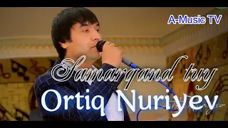 Samarqand tuy Ortiq Nuriyev (Ofical Video) A Music TV