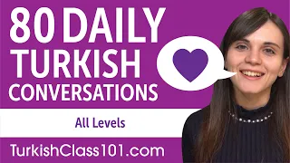 2 Hours of Daily Turkish Conversations - Turkish Practice for ALL Learners