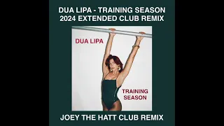 DUA LIPA   TRAINING SEASON { 2024 } JOEY THE HATT EXTENDED CLUB REMIX