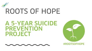 #RootsofHope - A 5 year suicide prevention project