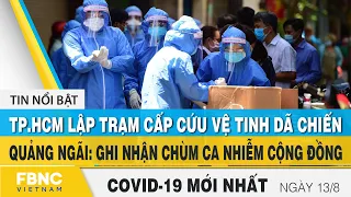Tin tức Covid-19 mới nhất hôm nay 13/8 | Dich Virus Corona Việt Nam hôm nay | FBNC