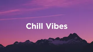 Chill Vibes☀️Relaxing Tracks to Ease Your Mind