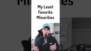 My Least Favorite Minorities