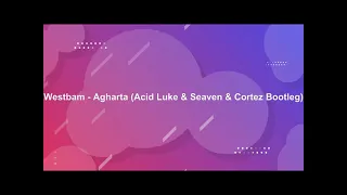 Westbam - Agharta (Acid Luke & Seaven & Cortez Bootleg)