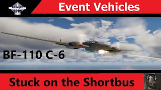 War Thunder: Event Vehicles. BF-110 C-6. Stuck on the Shortbus team.